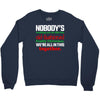 nobody's walking out on this fun old fashioned family christmas we're Crewneck Sweatshirt