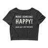 make someone happy Crop Top
