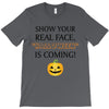 show your real face, halloween is coming T-Shirt