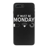 must be monday iPhone 7 Plus Case