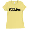 i'd rather be running funny cool run runner marathon sport athlete shi Ladies Fitted T-Shirt