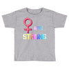 Women's March We are Strong Toddler T-shirt