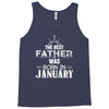 The Best Father Was Born In January Tank Top