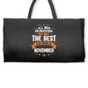 All Men Created Equal But The Best Born In November Weekender Totes