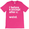 i before e except after c T-Shirt