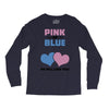 Pink or Blue - We Will Love You! Long Sleeve Shirts