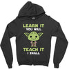 Learn It You Will Teach It I Shall Cute Yoda Zipper Hoodie