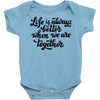 life is always better when we are together Baby Bodysuit