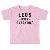 Leos Over Everyone Toddler T-shirt