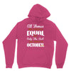 all women are created equal but only the best are born in october Unisex Hoodie