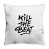 kill the beat Throw Pillow