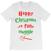 happy christmas ya filthy muggle T-Shirt
