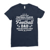Behind Every Football Player Who Believes in Himself is a Football Dad Ladies Fitted T-Shirt