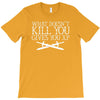 what doesn't kill you gives you xp T-Shirt