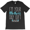 I'm Your Mother's Day Gift Dad Says You're Welcome Boy T-Shirt