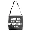 Hang On Let Me Overthink This Adjustable Strap Totes