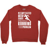 beer drinker with a running problem Crewneck Sweatshirt