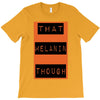 wear that melanin though T-Shirt