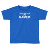 trust me i'm a gamer funny printed Toddler T-shirt