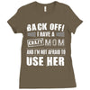 Back Off Crazy Mom Afraid To Use Her Ladies Fitted T-Shirt