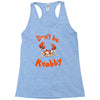 don't be krabby Racerback Tank
