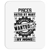 Pisces Hated By Many Wanted By Plenty Mousepad