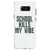 school kills my vibe Samsung Galaxy S8