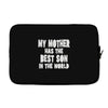 my mother has the best son in the world Laptop sleeve
