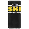 born to ski forced to work Samsung Galaxy S8 Plus