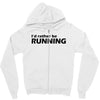 i'd rather be running funny cool run runner marathon sport athlete shi Zipper Hoodie