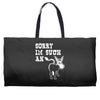 sorry i'm such an ass Weekender Totes