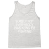 surely not everybody was kung fu fighting Tank Top