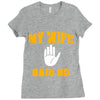 my wife said no Ladies Fitted T-Shirt