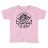 the mountains Toddler T-shirt