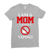 I Am A Mom Against Vaping Ladies Fitted T-Shirt