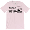 my plan humour T-Shirt