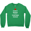 Don't Make Me Use My Teacher Voice Youth Sweatshirt