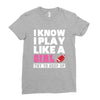 I Know I Play Like A Girl Try To Keep Up Ladies Fitted T-Shirt
