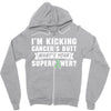 I Am Kicking Cancers Butt Whats Your Superpower ? Zipper Hoodie
