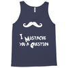 mustache u a question Tank Top