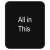 all in this Mousepad