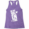 Be my valentine Racerback Tank