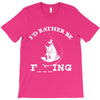i'd rather be fishing T-Shirt