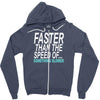 faster than the speed of something slower Zipper Hoodie