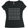 just one more level! Women's Triblend Scoop T-shirt