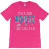 i'm a good nurse i just cuss a lot T-Shirt