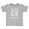 legends are born in january Toddler T-shirt