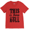 this is how we roll V-Neck Tee