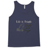 life is fragile Tank Top