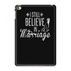 i still believe in marriage iPad Mini 4
